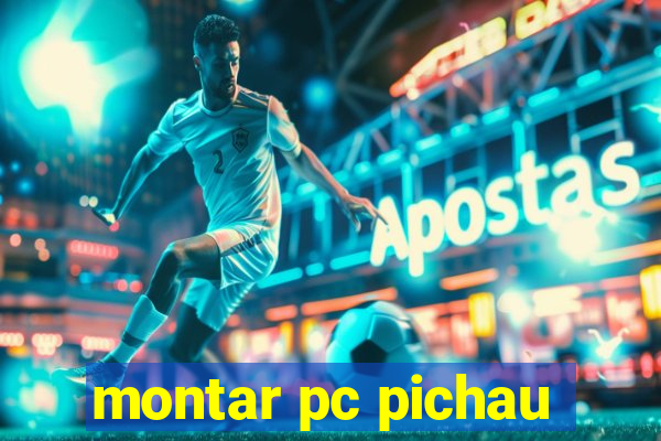 montar pc pichau